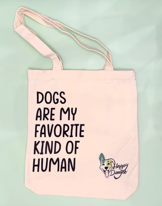 Dogs Are My Favorite Kind of Human Tote Bag